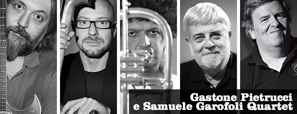 Gastone Pietrucci e Samuele Garofoli Quartet
